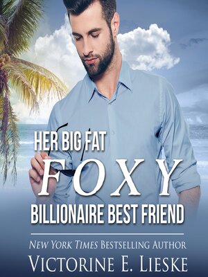 cover image of Her Big Fat Foxy Billionaire Best Friend